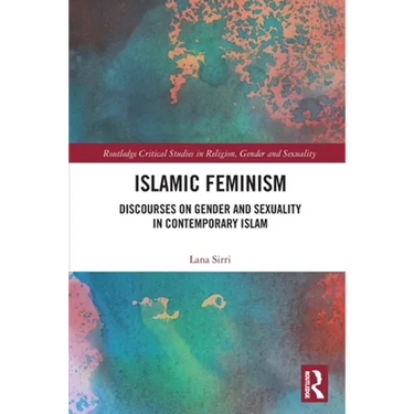 Islamic Feminism: Discourses on Gender and Sexuality in Contemporary Islam