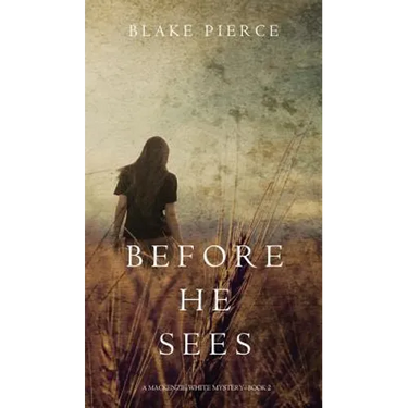 Before he Sees (A Mackenzie White Mystery-Book 2)