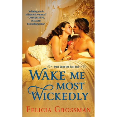 Wake Me Most Wickedly: A Passionate Snow White Romance Retelling Set in Historical Regency
