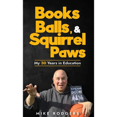 Books, Balls, & Squirrel Paws: My 30 Years in Education