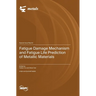 Fatigue Damage Mechanism and Fatigue Life Prediction of Metallic Materials