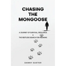 Chasing the Mongoose: A Journey of Survival, Resilience & The Restless Search for Meaning