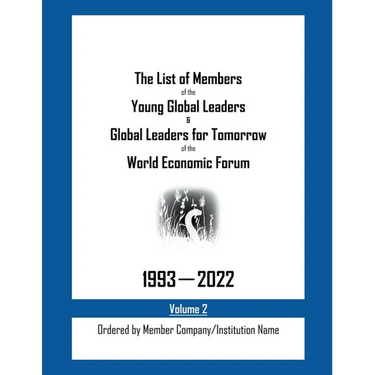 The List of Members of the Young Global Leaders & Global Leaders for Tomorrow of the World Economic Forum: 1993-2022 Volume 2 - Ordered by Member Comp