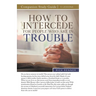 How To Intercede for People Who Are in Trouble Study Guide