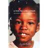 A Young Girl's Pain: The Story of a Grown Woman's Victory