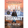 North of Ordinary: How One Woman Left It All Behind for Wilderness and Wonder in Alaska's Frozen Frontier
