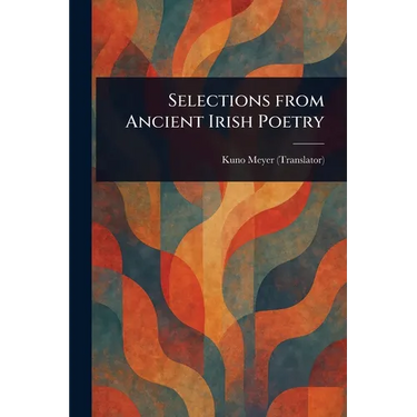 Selections From Ancient Irish Poetry