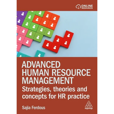 Advanced Human Resource Management: Strategies, Theories and Concepts for HR Practice