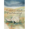 Conservation Confidential: A Biologist Investigates the Clash Between Progress and Nature