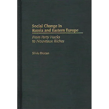 Social Change in Russia and Eastern Europe: From Party Hacks to Nouveaux Riches