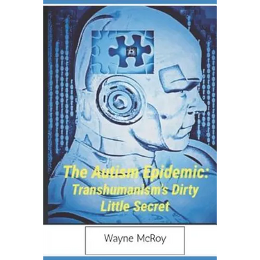 The Autism Epidemic: Transhumanism's Dirty Little Secret