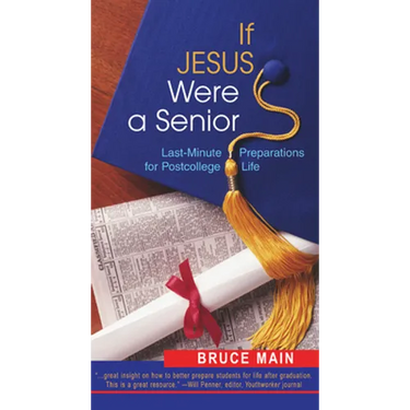 If Jesus Were a Senior: Last-Minute Preparations for Postcollege Life