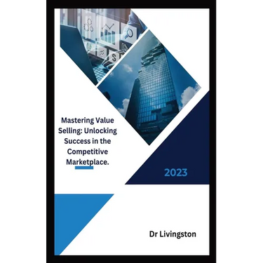"Mastering Value Selling: Unlocking Success in the Competitive Marketplace.