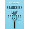 Franchise Law Decoded: The Essential Legal Guide For Franchise Success