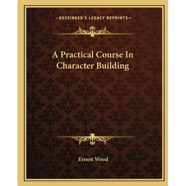 A Practical Course In Character Building