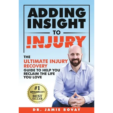 Adding Insight To Injury: The Ultimate Injury Recovery Guide To Help You Reclaim The Life You Love