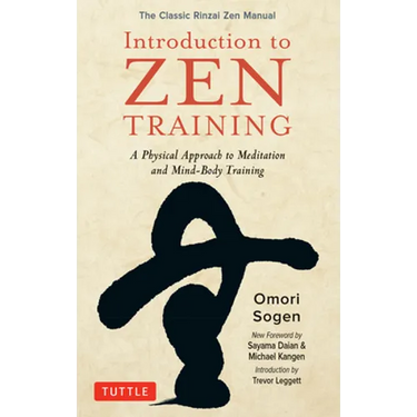 Introduction to Zen Training: A Physical Approach to Meditation and Mind-Body Training (the Classic Rinzai Zen Manual)