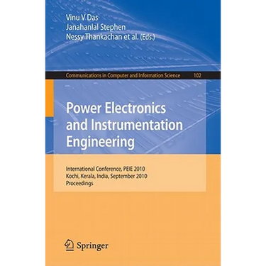 Power Electronics and Instrumentation Engineering: International Conference, PEIE 2010, Kochi, Kerala, India, September 7-9, 2010, Proceedings
