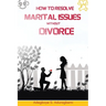 How to Resolve Marital Issues Without Divorce: Proficient Advice on Conquering Obstacles and Reinstating Your Marriage