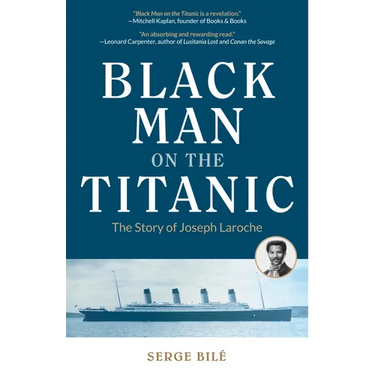 Black Man on the Titanic: The Story of Joseph Laroche (Book on Black History, Gift for Women, African American History, and for Readers of Titanic a S