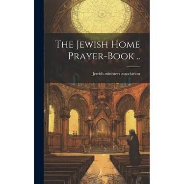 The Jewish Home Prayer-book ..