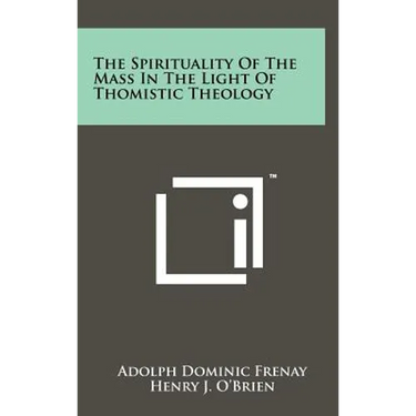 The Spirituality Of The Mass In The Light Of Thomistic Theology