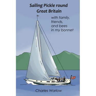 Sailing Pickle round Great Britain: with family, friends and bees in my bonnet