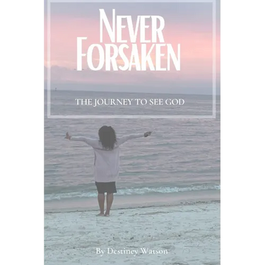 Never Forsaken: The Journey to See God