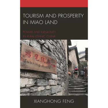 Tourism and Prosperity in Miao Land: Power and Inequality in Rural Ethnic China