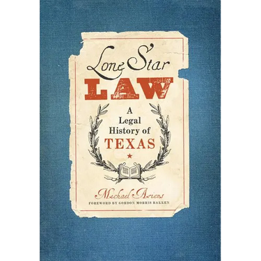 Lone Star Law: A Legal History of Texas
