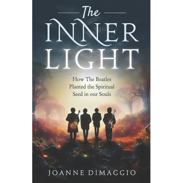 The Inner Light: How The Beatles Planted the Spiritual Seed in our Souls