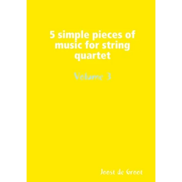 5 simple pieces of music for string quartet Volume 3