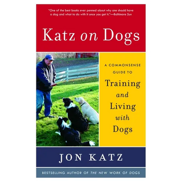 Katz on Dogs: A Commonsense Guide to Training and Living with Dogs