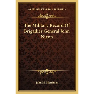The Military Record Of Brigadier General John Nixon