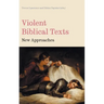 Violent Biblical Texts: New Approaches