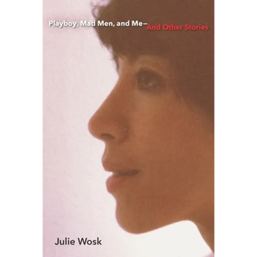 Playboy, Mad Men, and Me-And Other Stories
