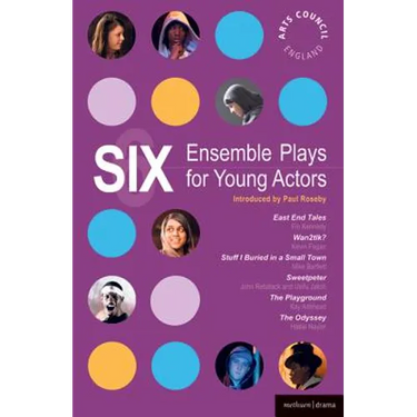 Six Ensemble Plays for Young Actors: East End Tales; The Odyssey; The Playground; Stuff I Buried in a Small Town; Sweetpeter; Wan2tlk?
