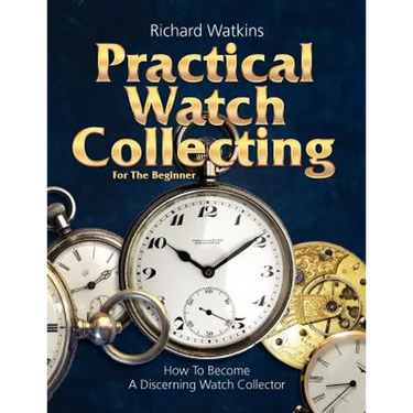 Practical Watch Collecting for the Beginner