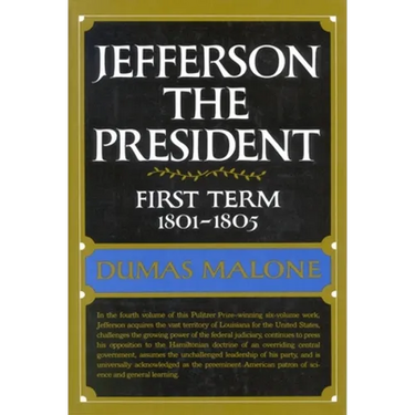 Jefferson the President: First Term, 1801-1805, Volume IV
