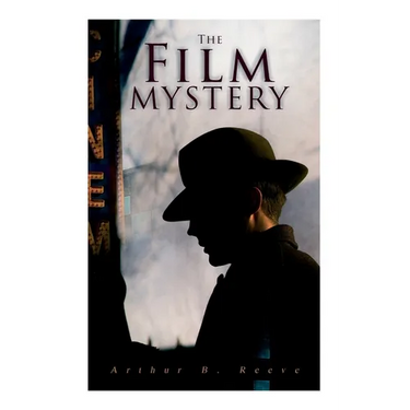 The Film Mystery: Detective Craig Kennedy's Case
