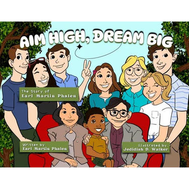 Aim High Dream Big: The Story of Earl Martin Phalen