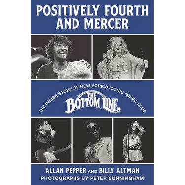 Positively Fourth and Mercer: The Inside Story of New York's Iconic Music Club, the Bottom Line
