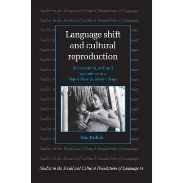 Language Shift and Cultural Reproduction: Socialization, Self and Syncretism in a Papua New Guinean Village