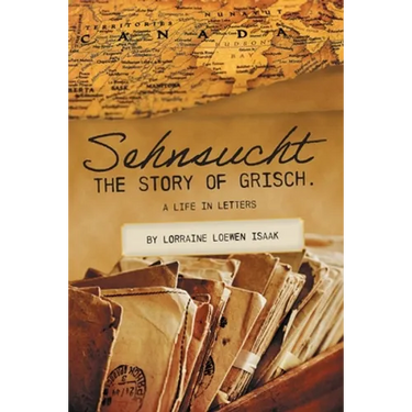 Sehnsucht: The Story of Grisch.: A Life in Letters