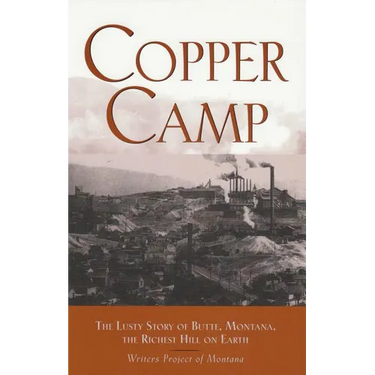 Copper Camp: The Lusty Story of Butte, Montana