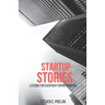 Startup Stories: Lessons for Everyday Entrepreneurs