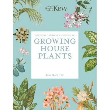 The Kew Gardener's Guide to Growing House Plants: Paperback Reissue