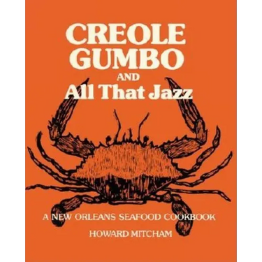 Creole Gumbo and All That Jazz: A New Orleans Seafood Cookbook