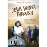 Jesus Shines Through: A Lifelong Search Through Hippies, Communes, Rage, and Church Culture for the God Who Heals