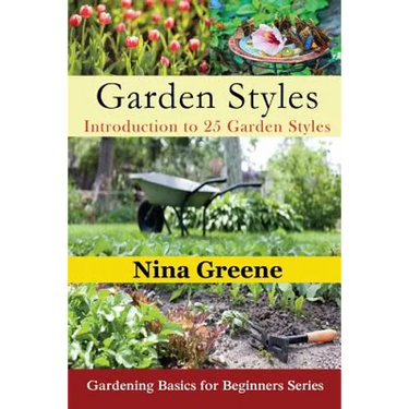 Garden Styles: Introduction to 25 Garden Styles (Large Print): Gardening Basics for Beginners Series
